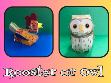 Rooster or Owl